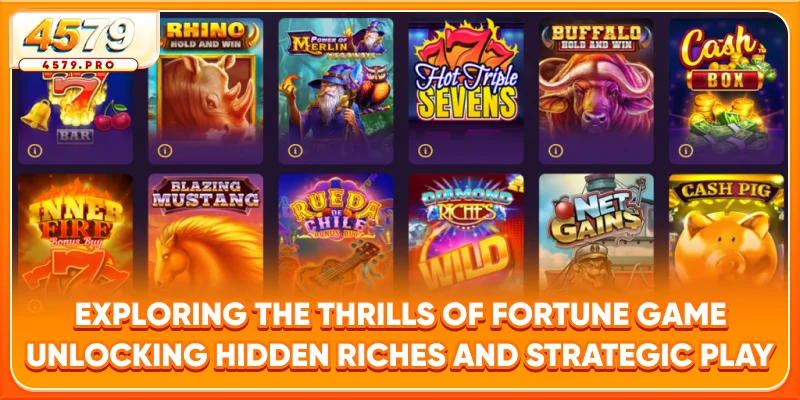Exploring the Thrills of Fortune Game - Unlocking Hidden Riches and Strategic Play