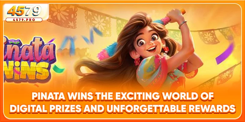 Pinata Wins - The Exciting World of Digital Prizes and Unforgettable Rewards