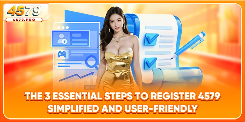 The 3 Essential Steps to Register 4579 — Simplified and User-Friendly