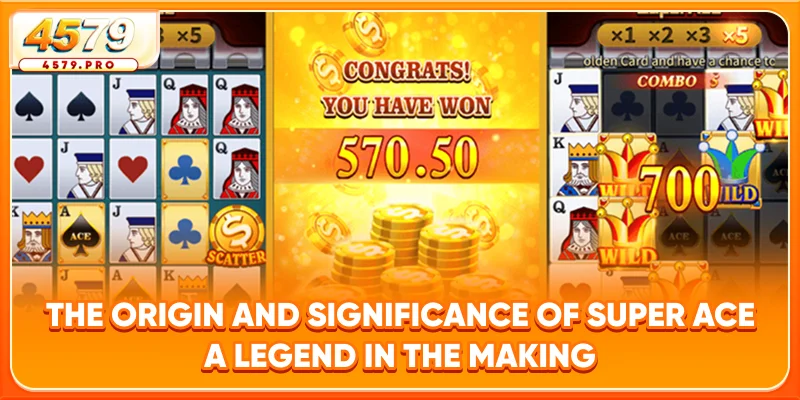 The Origin and Significance of Super Ace – A Legend in the Making